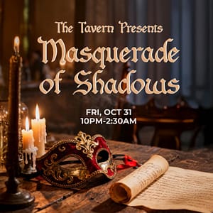 The Tavern Presents: Masquerade of Shadows – Halloween The Tavern Presents: Masquerade of Shadows Halloween