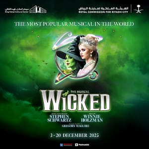 WICKED The Musical in Riyadh – Shows and Theatrical Plays WICKED The Musical in Riyadh Shows and Theatrical Plays