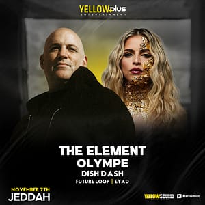 Yellowplus Presents The Element & Olympe in Jeddah – Nightlife Yellowplus Presents The Element & Olympe in Jeddah Nightlife