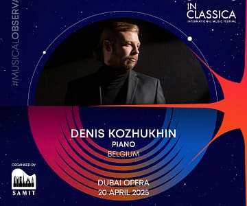 InClassica International Music Festival Presents Denis Kozhukhin - Resplendent Recital at Dubai Opera Classical Events