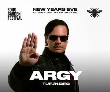 ARGY on NYE at Soho Garden Festival - Meydan Grandstand