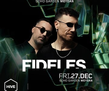 FIDELES at HIVE - Soho Garden Meydan in Dubai Nightlife