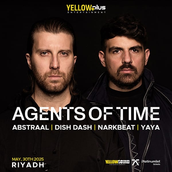 Yellowplus Presents Agents of Time Live in Riyadh Nightlife